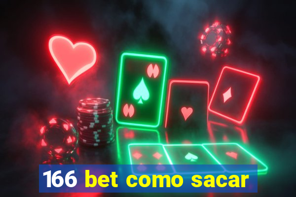 166 bet como sacar